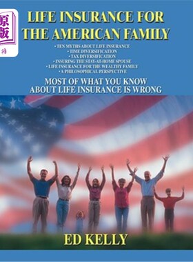 海外直订Life Insurance for the American Family: Most of What You Know about Life Insuran 美国家庭人寿保险：你对人寿