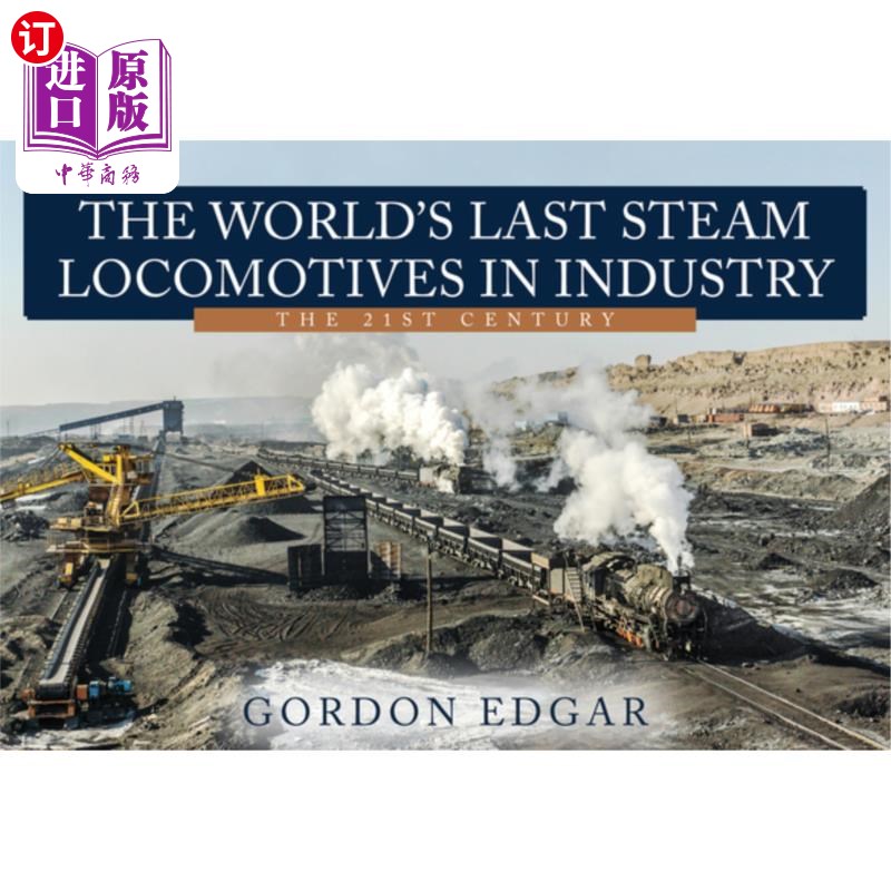 海外直订The World's Last Steam Locomotives in Industry: The 21st Century 世界上最后的工业蒸汽机车:21世纪