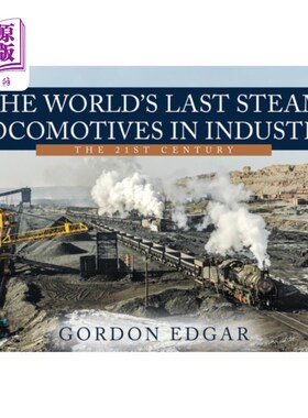 海外直订The World's Last Steam Locomotives in Industry: The 21st Century 世界上最后的工业蒸汽机车:21世纪