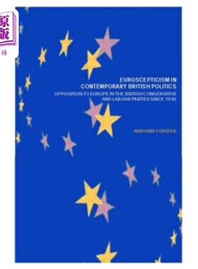海外直订Euroscepticism in Contemporary British Politics: Opposition to Europe in the Con 当代英国政治中的欧洲怀疑主