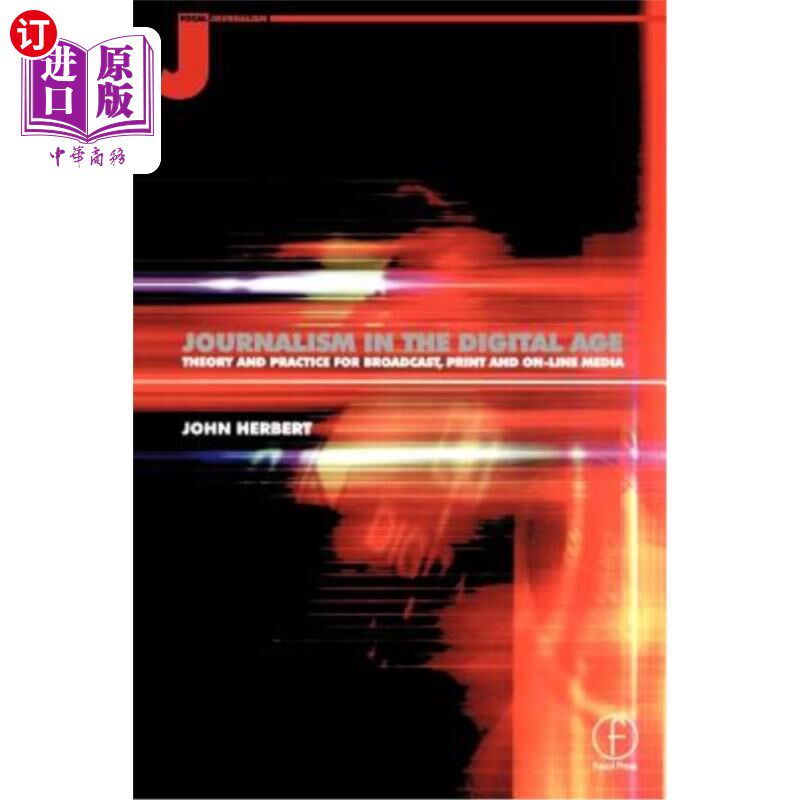 海外直订Journalism in the Digital Age: Theory and Practice for Broadcast, Print and Onli 数字时代的新闻业：广播、印怎么样,好用不?