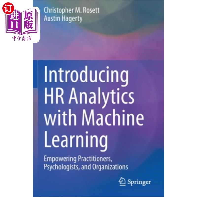 海外直订Introducing HR Analytics with Machine Learning: Empowering Practitioners, Psycho 用机器学习介绍人力资源分析