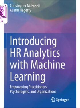 海外直订Introducing HR Analytics with Machine Learning: Empowering Practitioners, Psycho 用机器学习介绍人力资源分析