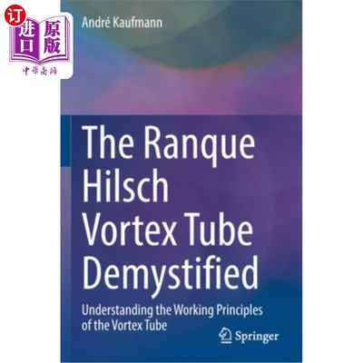 海外直订The Ranque Hilsch Vortex Tube Demystified: Understanding the Working Principles  Ranque Hil