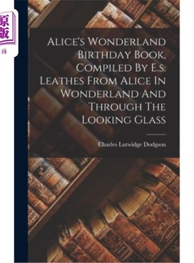 海外直订Alice's Wonderland Birthday Book, Compiled By E.s. Leathes From Alice In Wonderl 爱丽丝梦游仙境生日书，由e.