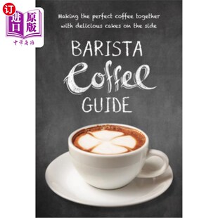 Barista Coffee Guide: Making the Perfect Coffee Together with Delicious Cakes on 咖啡师咖啡指南:制作咖啡和【中商原版】