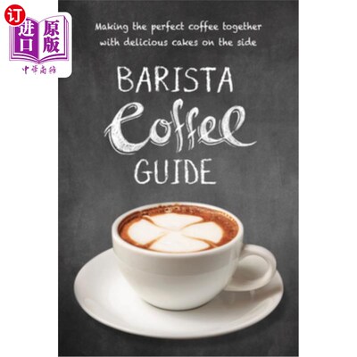 Barista Coffee Guide: Making the Perfect Coffee Together with Delicious Cakes on 咖啡师咖啡指南:制作咖啡和【中商原版】