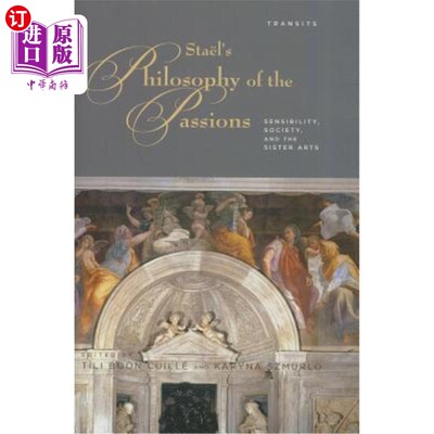 海外直订Stael's Philosophy of the Passions: Sensibility, Society and the Sister Arts 斯泰尔的激情哲学:感性、社会和