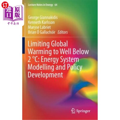海外直订Limiting Global Warming to Well Below 2 °C: Energy System Modelling and Policy D 将全球变暖限制在远低于2°C: