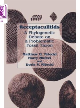 海外直订Receptaculitids: A Phylogenetic Debate on a Problematic Fossil Taxon 托囊类:一个有问题的化石分类单元的系统
