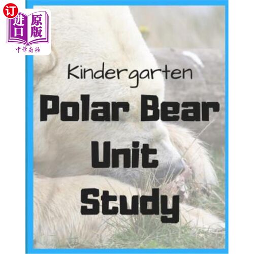 海外直订Kindergarten Polar Bear Unit Study: By Sarah Bean 幼稚园北极熊单元研究：作者：Sarah Bean