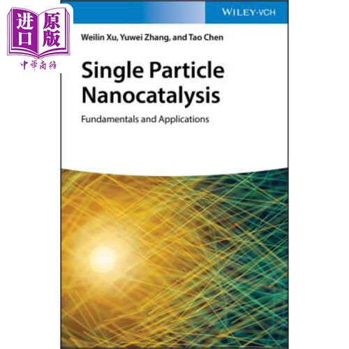 现货 单粒子纳米催化基础与应用 Single Particle Nanocatalysis 英文原版 Weilin Xu 中商原版