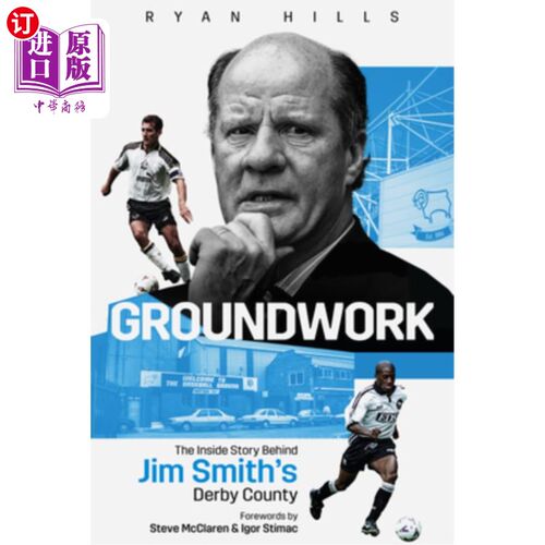 海外直订Groundwork: The Inside Story of Jim Smith's Derby County 《基础:吉姆·史密斯的德比郡足球俱乐部故事》