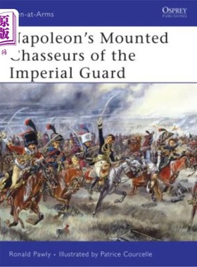 海外直订Napoleon's Mounted Chasseurs of the Imperial Guard 拿破仑的帝国近卫军猎骑兵团