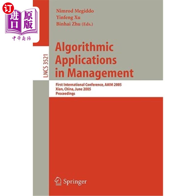 海外直订Algorithmic Applications in Management: First International Conference, Aaim 200 算法在管理中的应用:第一届