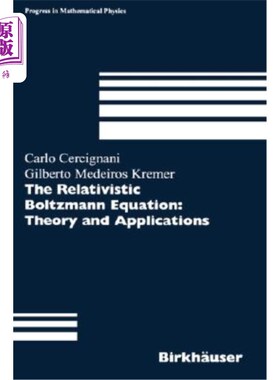 海外直订The Relativistic Boltzmann Equation: Theory and Applications 相对论Boltzmann方程：理论与应用