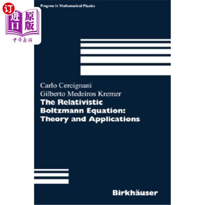 海外直订The Relativistic Boltzmann Equation: Theory and Applications 相对论Boltzmann方程：理论与应用