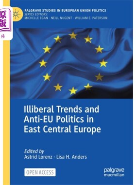 海外直订Illiberal Trends and Anti-EU Politics in East Ce... 中东欧的非自由主义趋势与反欧盟政治