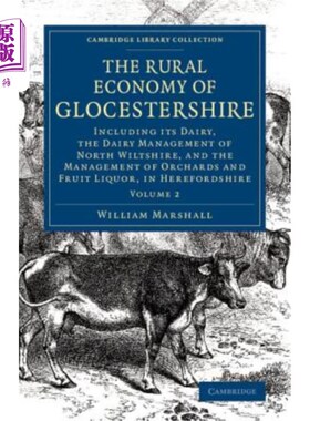 海外直订The Rural Economy of Glocestershire: Including Its Dairy, Together with the Dair 格洛斯特郡的农村经济