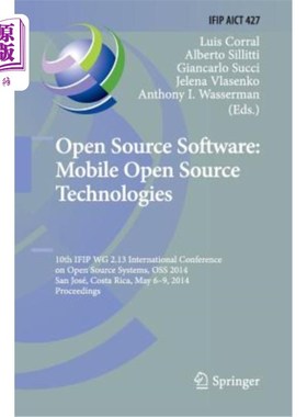 海外直订Open Source Software: Mobile Open Source Technologies: 10th Ifip Wg 2.13 Interna 开源软件:移动开源技术:第10