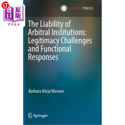 海外直订The Liability of Arbitral Institutions: Legitimacy Challenges and Functional Res 仲裁机构的责任：合法性挑战
