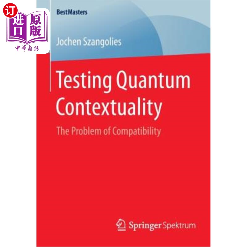 海外直订Testing Quantum Contextuality: The Problem of Compatibility 测试量子上下文性:兼容性问题