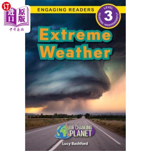 海外直订Extreme Weather: Our Changing Planet (Engaging Readers, Level 3) 极端天气:我们不断变化的星球(吸引读者，要求