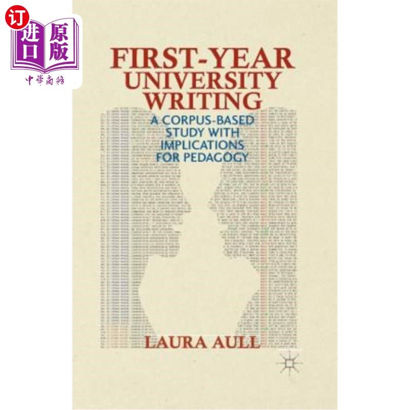 海外直订First-Year University Writing: A Corpus-Based Study with Implications for Pedago 大学一年级写作:基于语料库
