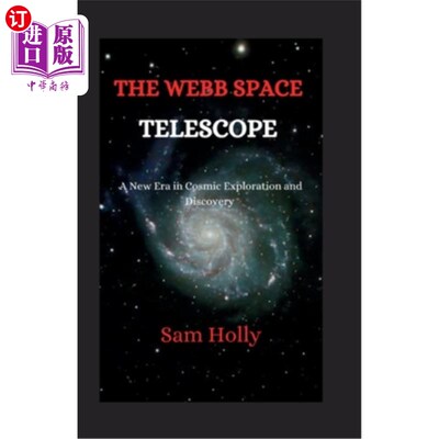 海外直订The Webb Telescope: A New Era in Cosmic Exploration and Discovery 韦伯望远镜：宇宙探索和发现的新时代