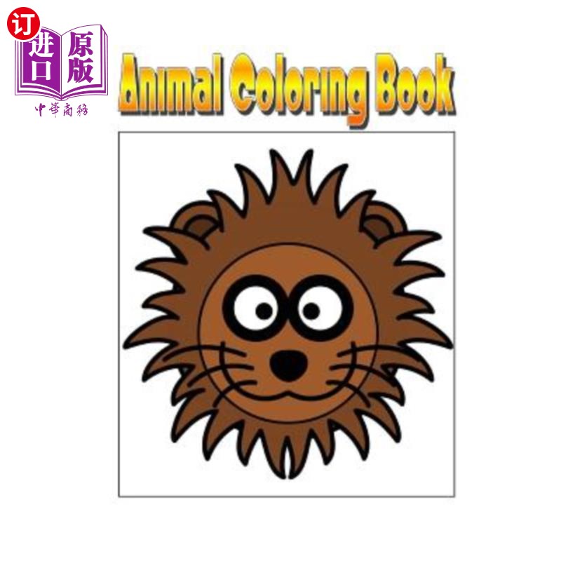海外直订Animal Coloring Book: An Amazing Animal Coloring Adventure You Now Want!