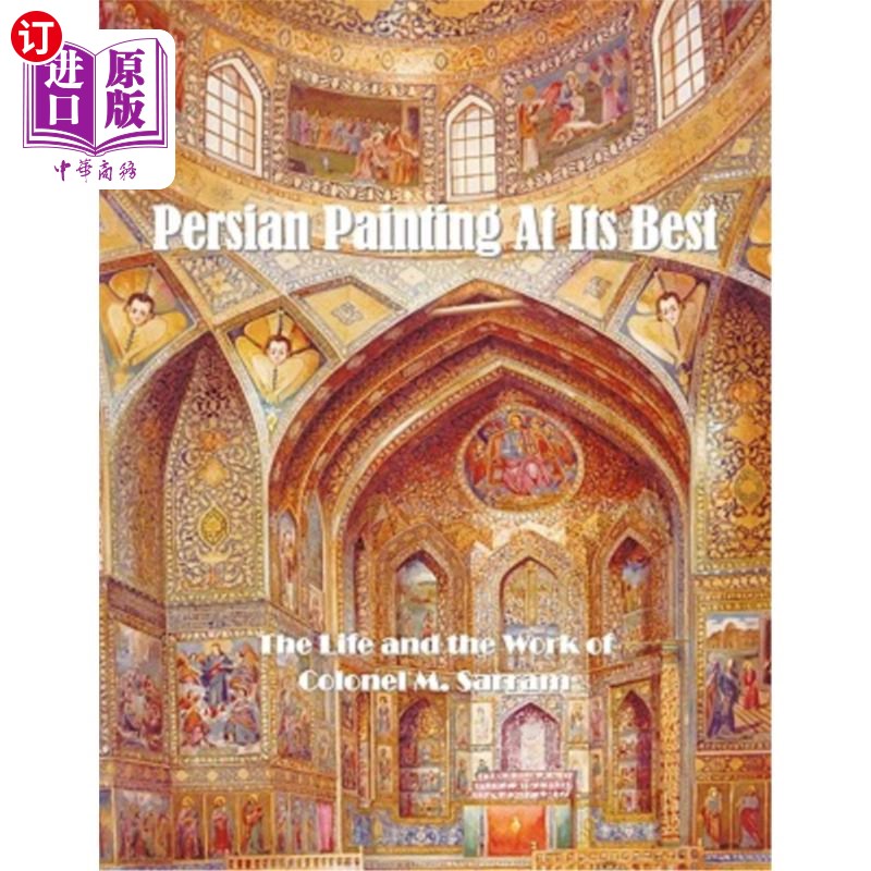 海外直订Persian Painting at Its Best: The Life and the Work of Colonel M. Sarram 最好的波斯绘画:上校M. Sarram的生活