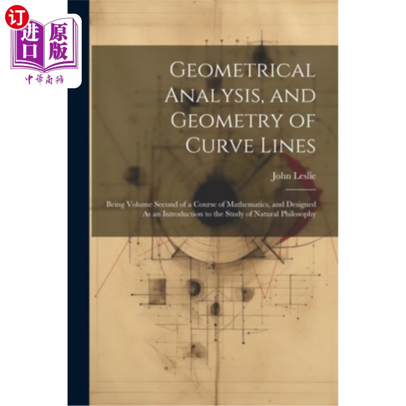 海外直订Geometrical Analysis, and Geometry of Curve Lines: Being Volume Second of a Cour 《几何分析与曲线几何：数学