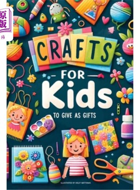 海外直订Crafts For Kids: To Give As Gifts 给孩子们的工艺品：作为礼物赠送