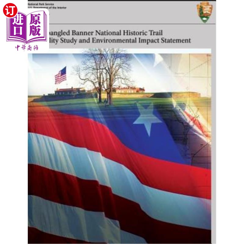海外直订Star-Spangled Banner National Historic Trail: Feasibility Study & Final Environm 星条旗国家历史遗迹：可行性