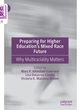 海外直订Preparing for Higher Education's Mixed Race Future: Why Multiraciality Matters 为高等教育的混合种族未来做准