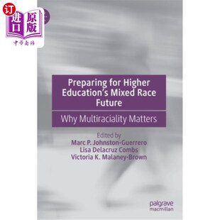 海外直订Preparing for Higher Education's Mixed Race Future: Why Multiraciality Matters 为高等教育的混合种族未来做准
