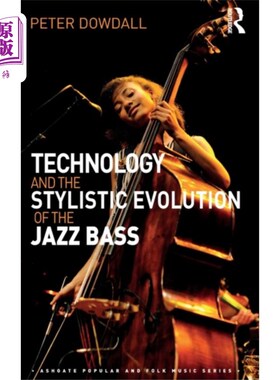 海外直订Technology and the Stylistic Evolution of the Ja... 技术与爵士贝斯的风格演变