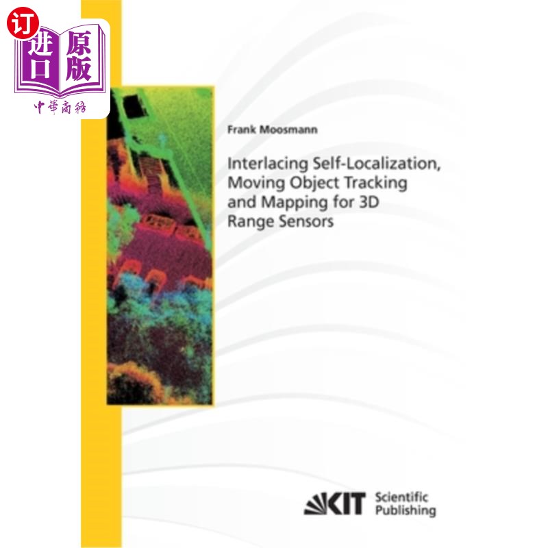 海外直订Interlacing Self-Localization, Moving Object Tracking and Mapping for 3D Range S 三维距离传感器的交错自定位