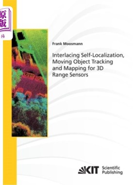 海外直订Interlacing Self-Localization, Moving Object Tracking and Mapping for 3D Range S 三维距离传感器的交错自定位