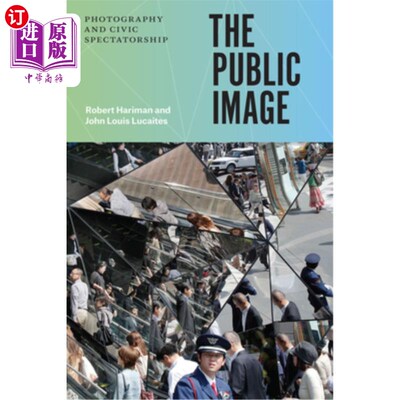 海外直订The Public Image: Photography and Civic Spectatorship 公共形象：摄影与公民观赏性