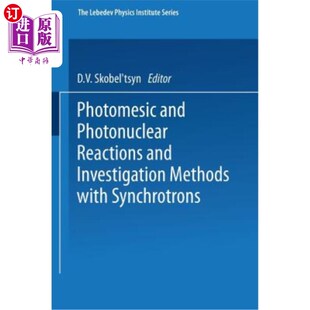 海外直订Photomesic and Photonuclear Reactions and Investigation Methods with Synchrotron 光电和光核反应及同步器