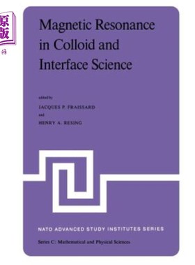 海外直订Magnetic Resonance in Colloid and Interface Science: Proceedings of a NATO Advan 胶体和界面科学中的磁共振：