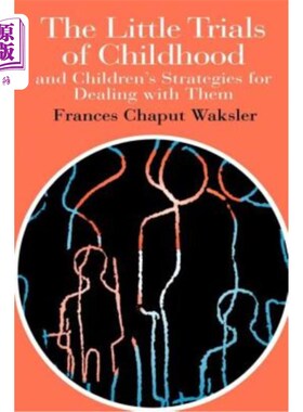 海外直订The Little Trials of Childhood: And Children's Strategies for Dealing with Them 童年的小考验:以及孩子们应对