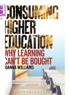 海外直订Consuming Higher Education: Why Learning Can't Be Bought 消费高等教育:为什么学习不能买