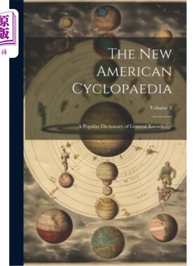 海外直订The New American Cyclopaedia: A Popular Dictionary of General Knowledge; Volume  新美国百科全书：一本通俗的