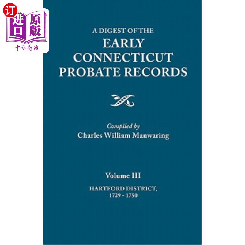 海外直订Digest of the Early Connecticut Probate Records. in Three Volumes. Volume III: H 早期康涅狄格遗嘱认证记录摘