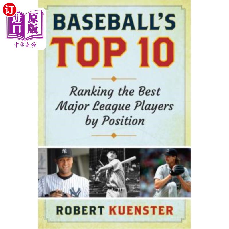 海外直订Baseball's Top 10: Ranking the Best Major League Players by Position 棒球前十名:按位置排名美国职业棒球大联