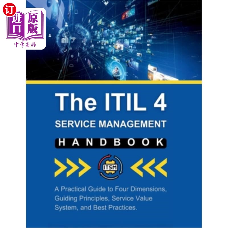 海外直订The ITIL 4 Service Management Handbook: A Practical Guide to Four Dimensions, Gu ITIL 4服务管理