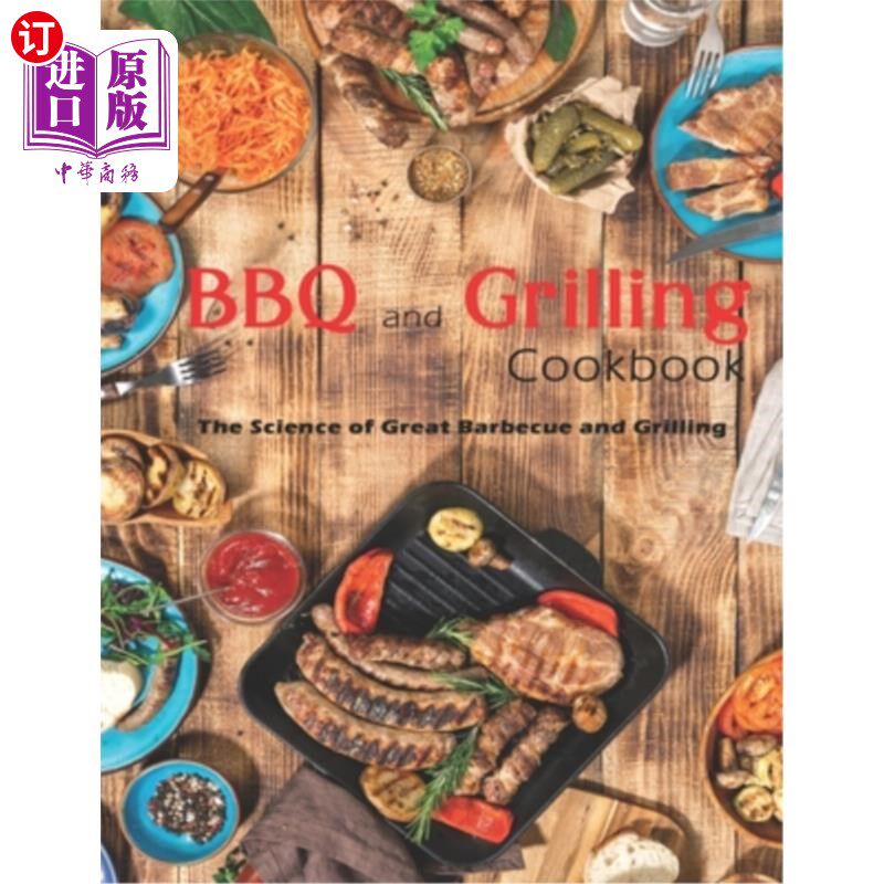 【中商海外直订】bbq and grilling cookbook: the sciense of great