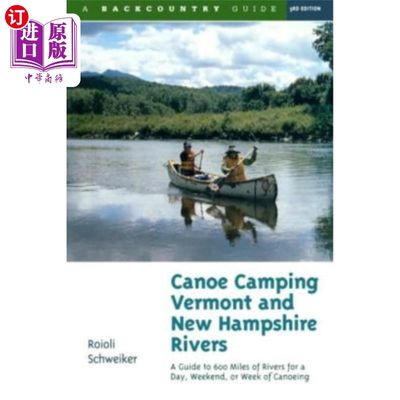 海外直订Canoe Camping Vermont & New Hampshire Rivers: A Guide to 600 Miles of Rivers for 佛蒙特州和新罕布什尔州河流